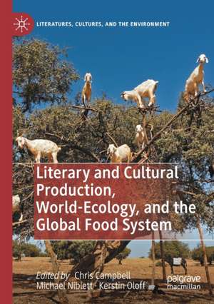 Literary and Cultural Production, World-Ecology, and the Global Food System de Chris Campbell