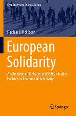 European Solidarity: An Analysis of Debates on Redistributive Policies in France and Germany de Raphaela Hobbach