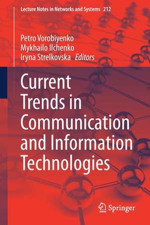 Current Trends in Communication and Information Technologies de Petro Vorobiyenko