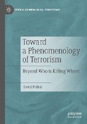 Toward a Phenomenology of Terrorism: Beyond Who is Killing Whom de David Polizzi