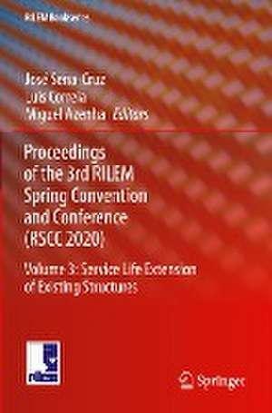 Proceedings of the 3rd RILEM Spring Convention and Conference (RSCC 2020): Volume 3: Service Life Extension of Existing Structures de José Sena-Cruz