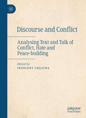 Discourse and Conflict: Analysing Text and Talk of Conflict, Hate and Peace-building de Innocent Chiluwa