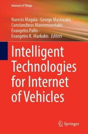 Intelligent Technologies for Internet of Vehicles de Naercio Magaia