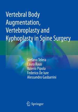 Vertebral Body Augmentation, Vertebroplasty and Kyphoplasty in Spine Surgery de Stefano Telera