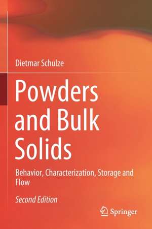 Powders and Bulk Solids: Behavior, Characterization, Storage and Flow de Dietmar Schulze