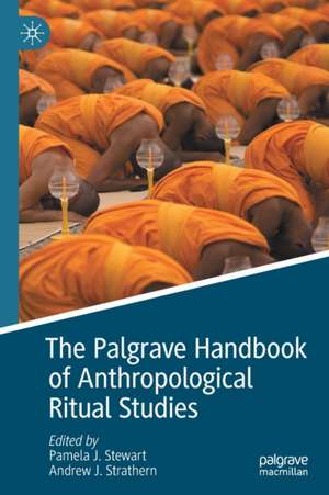 The Palgrave Handbook of Anthropological Ritual Studies de Pamela J. Stewart