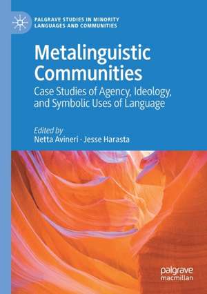 Metalinguistic Communities: Case Studies of Agency, Ideology, and Symbolic Uses of Language de Netta Avineri