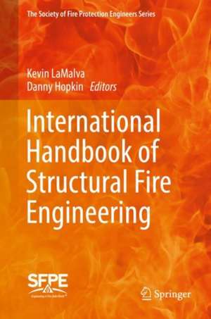 International Handbook of Structural Fire Engineering de Kevin LaMalva