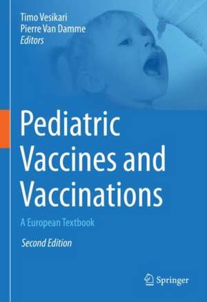 Pediatric Vaccines and Vaccinations: A European Textbook de Timo Vesikari