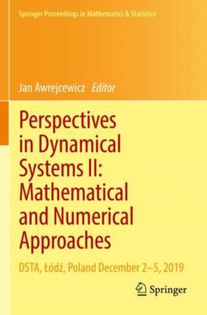 Perspectives in Dynamical Systems II: Mathematical and Numerical Approaches: DSTA, Łódź, Poland December 2–5, 2019 de Jan Awrejcewicz