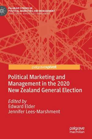 Political Marketing and Management in the 2020 New Zealand General Election de Edward Elder