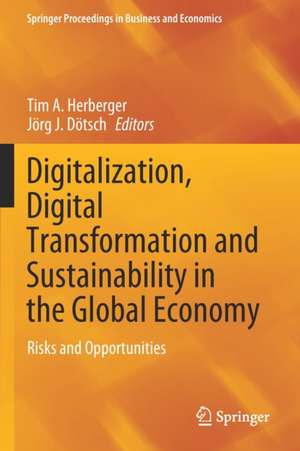 Digitalization, Digital Transformation and Sustainability in the Global Economy: Risks and Opportunities de Tim A. Herberger