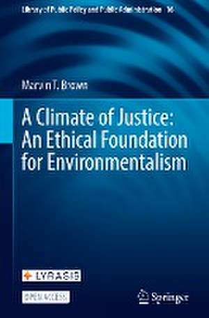 A Climate of Justice: An Ethical Foundation for Environmentalism de Marvin T. Brown