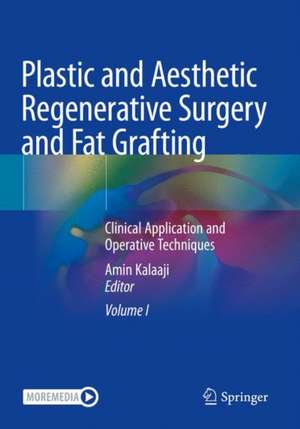 Plastic and Aesthetic Regenerative Surgery and Fat Grafting: Clinical Application and Operative Techniques de Amin Kalaaji