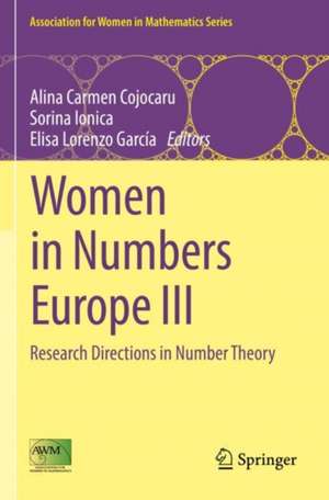 Women in Numbers Europe III: Research Directions in Number Theory de Alina Carmen Cojocaru