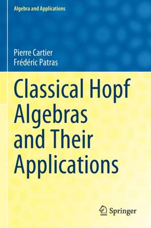 Classical Hopf Algebras and Their Applications de Pierre Cartier