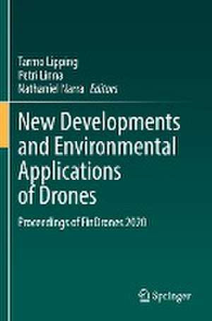 New Developments and Environmental Applications of Drones: Proceedings of FinDrones 2020 de Tarmo Lipping