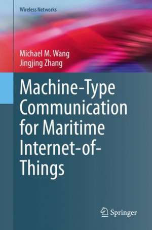 Machine-Type Communication for Maritime Internet-of-Things: From Concept to Practice de Michael Mao Wang