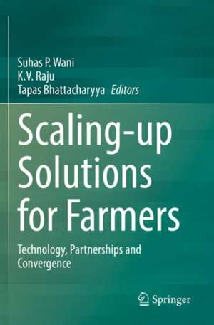 Scaling-up Solutions for Farmers: Technology, Partnerships and Convergence de Suhas P. Wani