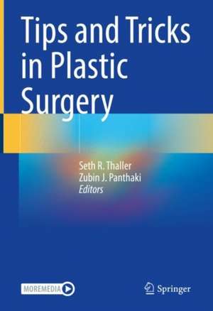 Tips and Tricks in Plastic Surgery de Seth R. Thaller