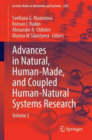 Advances in Natural, Human-Made, and Coupled Human-Natural Systems Research: Volume 2 de Svetlana G. Maximova