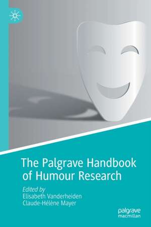 The Palgrave Handbook of Humour Research de Elisabeth Vanderheiden