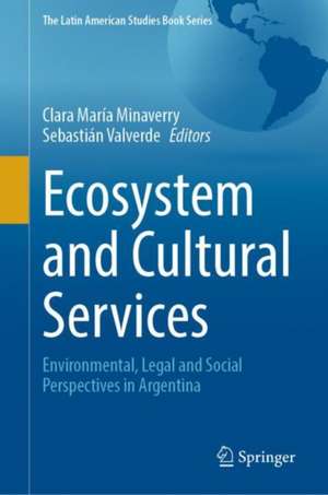 Ecosystem and Cultural Services: Environmental, Legal and Social Perspectives in Argentina de Clara María Minaverry