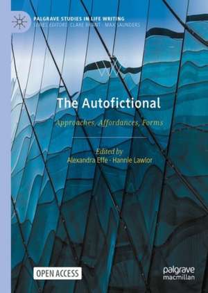 The Autofictional: Approaches, Affordances, Forms de Alexandra Effe