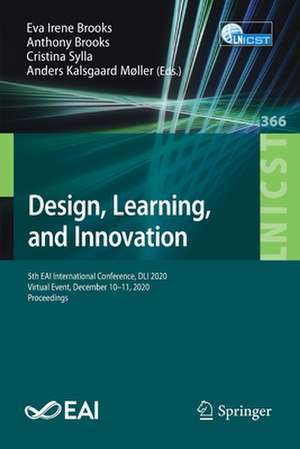 Design, Learning, and Innovation: 5th EAI International Conference, DLI 2020, Virtual Event, December 10-11, 2020, Proceedings de Eva Irene Brooks