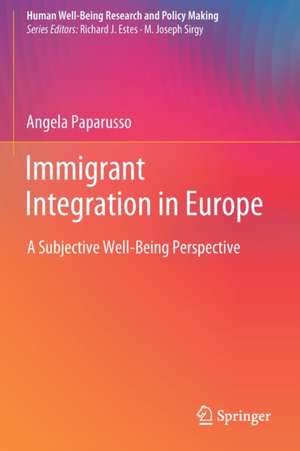 Immigrant Integration in Europe: A Subjective Well-Being Perspective de Angela Paparusso