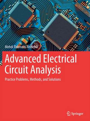 Advanced Electrical Circuit Analysis: Practice Problems, Methods, and Solutions de Mehdi Rahmani-Andebili