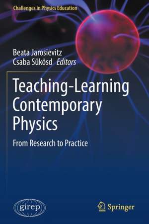 Teaching-Learning Contemporary Physics: From Research to Practice de Beata Jarosievitz