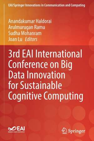 3rd EAI International Conference on Big Data Innovation for Sustainable Cognitive Computing de Anandakumar Haldorai