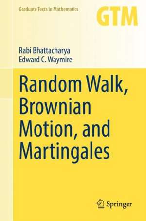 Random Walk, Brownian Motion, and Martingales de Rabi Bhattacharya