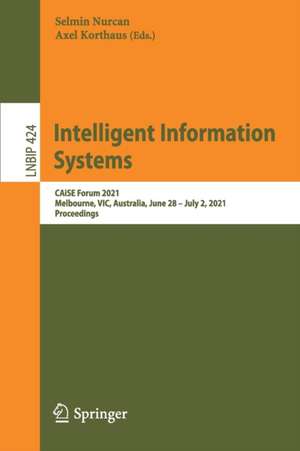 Intelligent Information Systems: CAiSE Forum 2021, Melbourne, VIC, Australia, June 28 – July 2, 2021, Proceedings de Selmin Nurcan