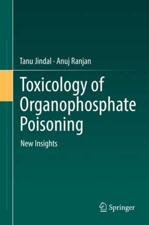 Toxicology of Organophosphate Poisoning: New Insights de Anuj Ranjan