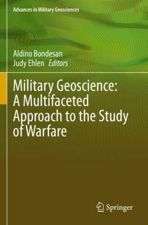 Military Geoscience: A Multifaceted Approach to the Study of Warfare de Aldino Bondesan