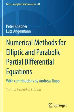 Numerical Methods for Elliptic and Parabolic Partial Differential Equations: With contributions by Andreas Rupp de Peter Knabner