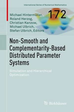 Non-Smooth and Complementarity-Based Distributed Parameter Systems: Simulation and Hierarchical Optimization de Michael Hintermüller