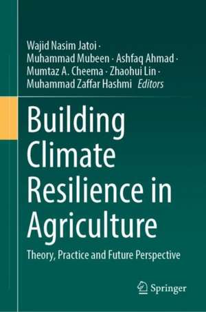 Building Climate Resilience in Agriculture: Theory, Practice and Future Perspective de Wajid Nasim Jatoi