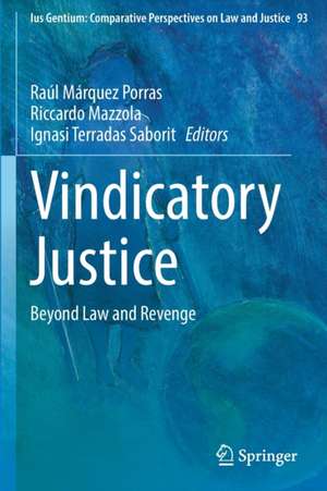 Vindicatory Justice: Beyond Law and Revenge de Raúl Márquez Porras