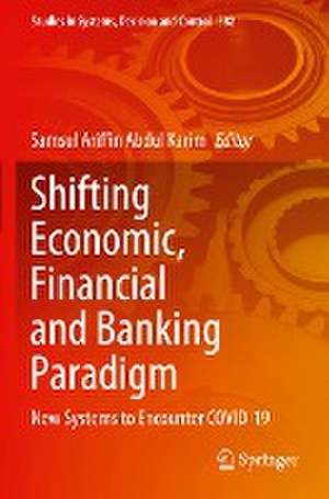 Shifting Economic, Financial and Banking Paradigm: New Systems to Encounter COVID-19 de Samsul Ariffin Abdul Karim