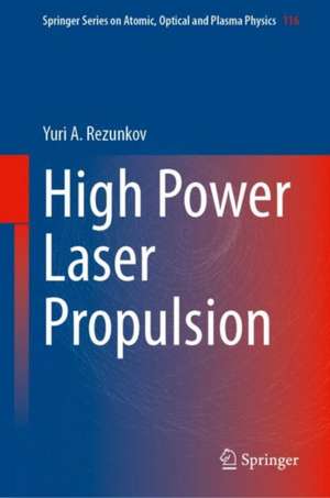 High Power Laser Propulsion de Yuri A. Rezunkov