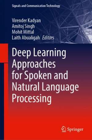 Deep Learning Approaches for Spoken and Natural Language Processing de Virender Kadyan