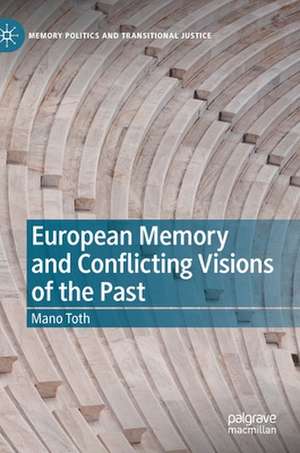 European Memory and Conflicting Visions of the Past de Mano Toth