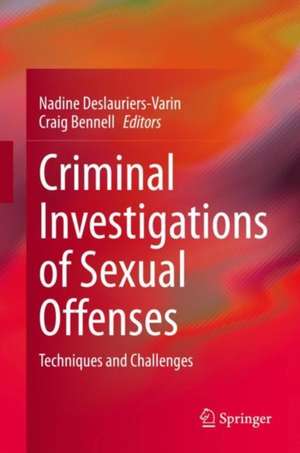 Criminal Investigations of Sexual Offenses: Techniques and Challenges de Nadine Deslauriers-Varin