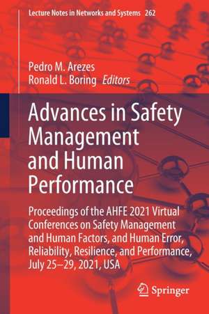 Advances in Safety Management and Human Performance: Proceedings of the AHFE 2021 Virtual Conferences on Safety Management and Human Factors, and Human Error, Reliability, Resilience, and Performance, July 25-29, 2021, USA de Pedro M. Arezes