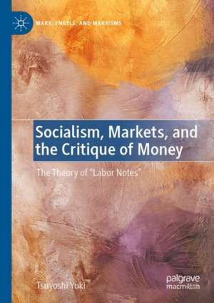 Socialism, Markets, and the Critique of Money: The Theory of “Labor Notes” de Tsuyoshi Yuki