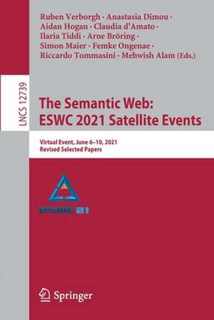 The Semantic Web: ESWC 2021 Satellite Events: Virtual Event, June 6–10, 2021, Revised Selected Papers de Ruben Verborgh