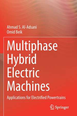 Multiphase Hybrid Electric Machines: Applications for Electrified Powertrains de Ahmad S. Al-Adsani